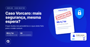 Banner em fundo azul com o título “Caso Vorcaro: mais segurança, mesma espera?”. A arte aborda mudanças nos precatórios após o cancelamento de R$ 4,7 bilhões em valores sem trânsito em julgado. À direita, um documento de precatório carimbado como “Cancelado”, acompanhado de um escudo de segurança e um cartão representando o credor comum aguardando o cumprimento das etapas do processo.